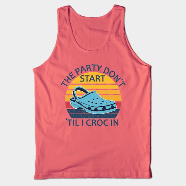 The Party Don't Start 'Til I Croc In, birthday vintage Tank Top by mezy